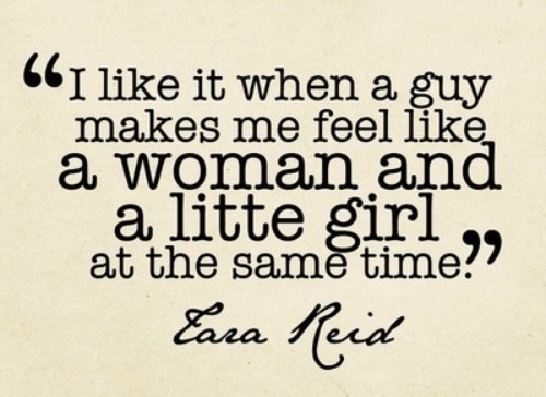 I like it when a guy makes me feel like a woman and a little girl at the same time
Follow best love quotes for more great quotes!