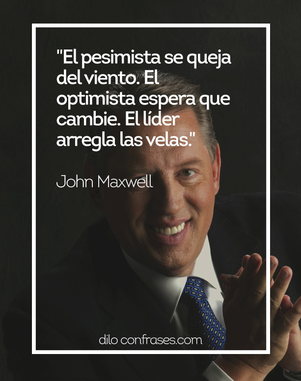 Resultado de imagen para frases de LIDERAZGO JOHN MAXWELL