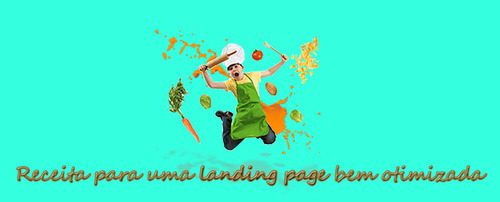 Landing page: Os 10 ingredientes para a otimização de landing pages