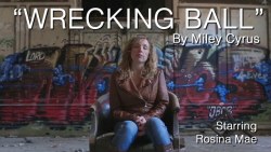 ASL Music Video: “Wrecking Ball” By Miley Cyrus starring