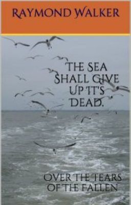 <p><b>And The Sea Shall give up it’s Dead - Over the tears of the fallen. part 7</b> (on Wattpad) <a href="http://w.tt/1W4kRzz">http://w.tt/1W4kRzz</a>
Those lost at sea are coming back, crawling from the waves, staggering up the shore, trying to walk, trying to regain the ability to walk, trying to recall their families, trying to remember what happened to them. Some have been lost for a hundred years, others for weeks; they are back to fight the coming storm. For there is worse coming than wind and hail, the storms that plucked them from their boats, ripped them from the deck or tore them from the sails, there is worse coming than even the dead can imagine. </p>