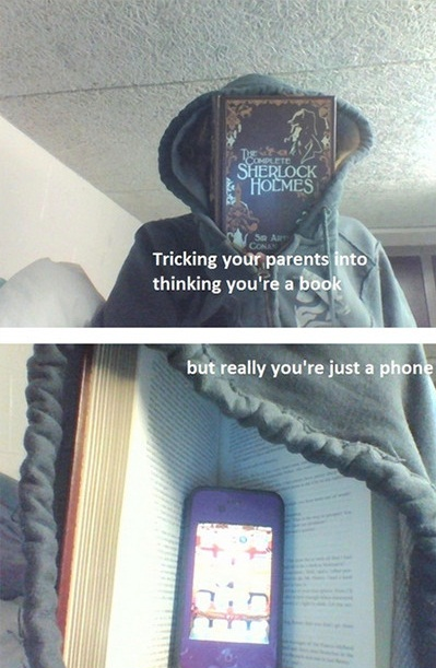 Tricking your parents into thinking you're a book but really you're just a phone.