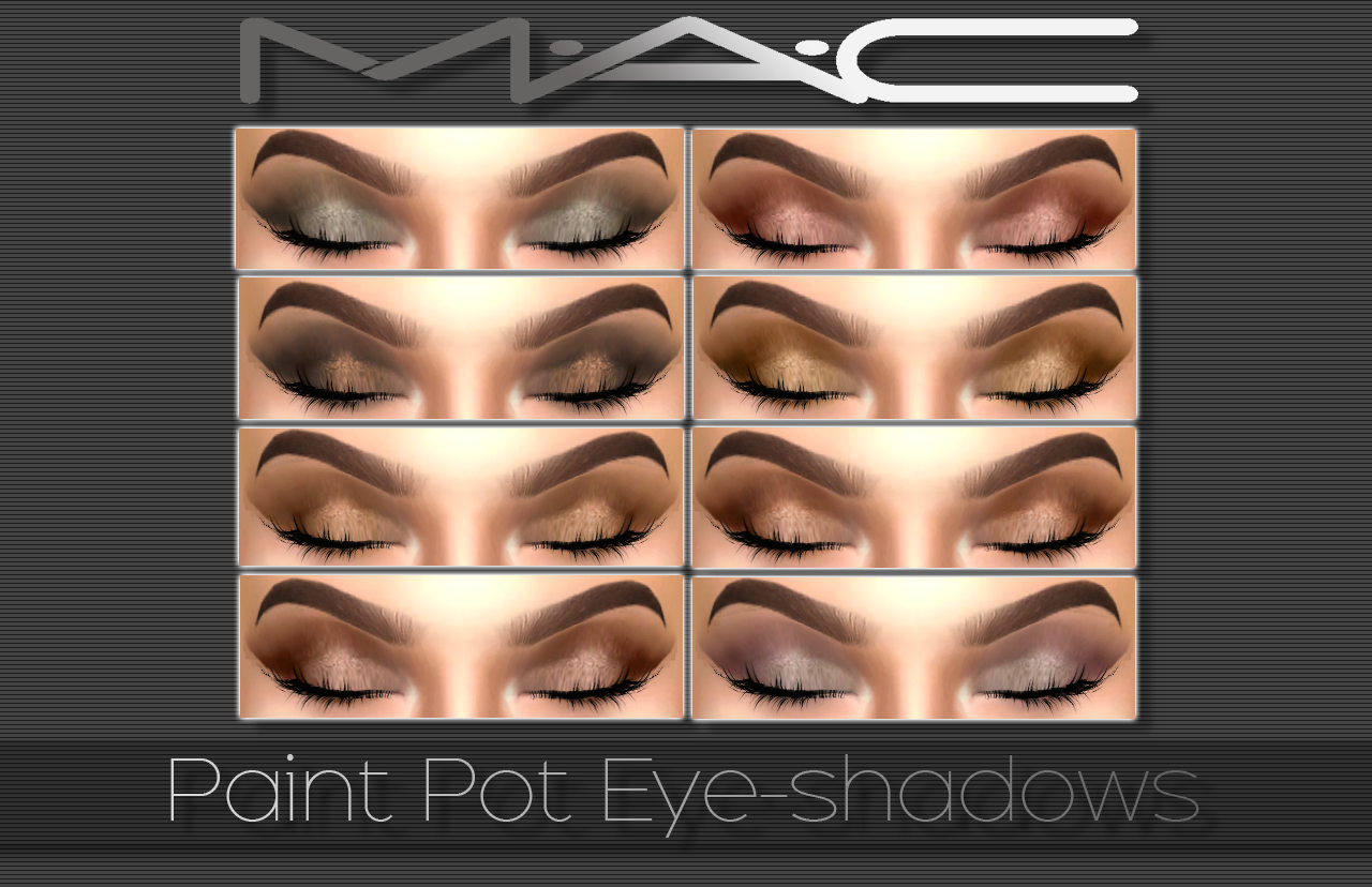 Paint Pot Eye-shadows by MACRequested by: @sinistersim8 shimmery Eye-shadow looks incorporating the shades:Perky, Bare Study, Ground Work, Quite Natural, Rubenesque, Paintlery, Indian Wood, & Constructivist**This is not all of them, I will be...