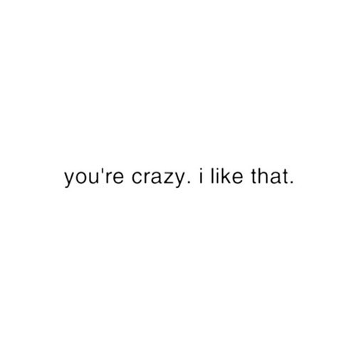 I you re crazy