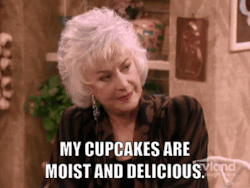 my cupcakes are moist and delicious | Tumblr