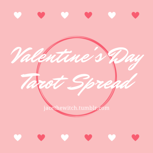 jacethewitch:Valentine’s Day Tarot SpreadVersion 1Cards 1 -...