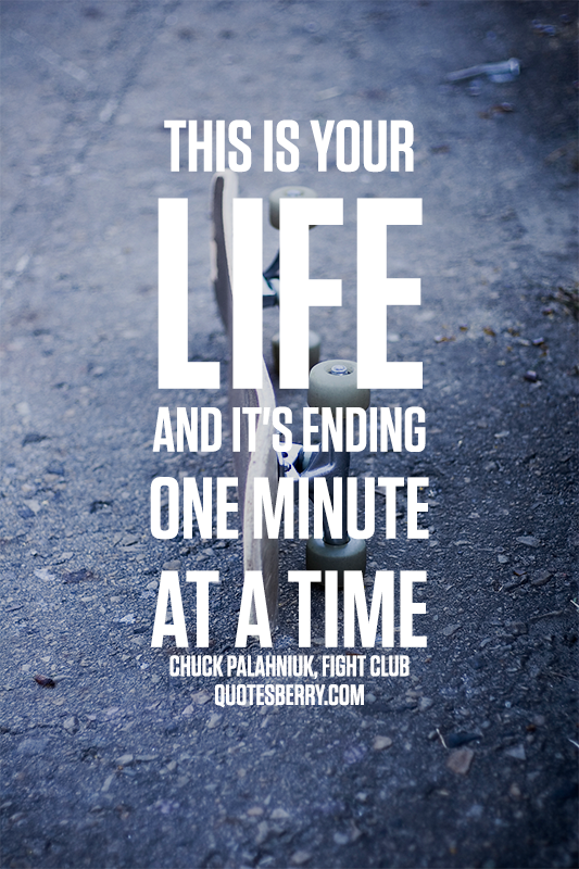 This Is Your Life And It's Ending One Minute At A QuotesBerry Cool This Is Your Life Quote Poster This Is Your Life And It's Ending One Minute At A QuotesBerry Cool This Is Your Life Quote Poster