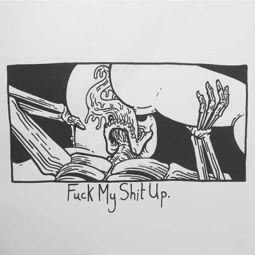 baileyillustration:Fuck My Shit Up.