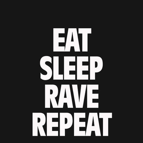 eat sleep rave repeat on Tumblr