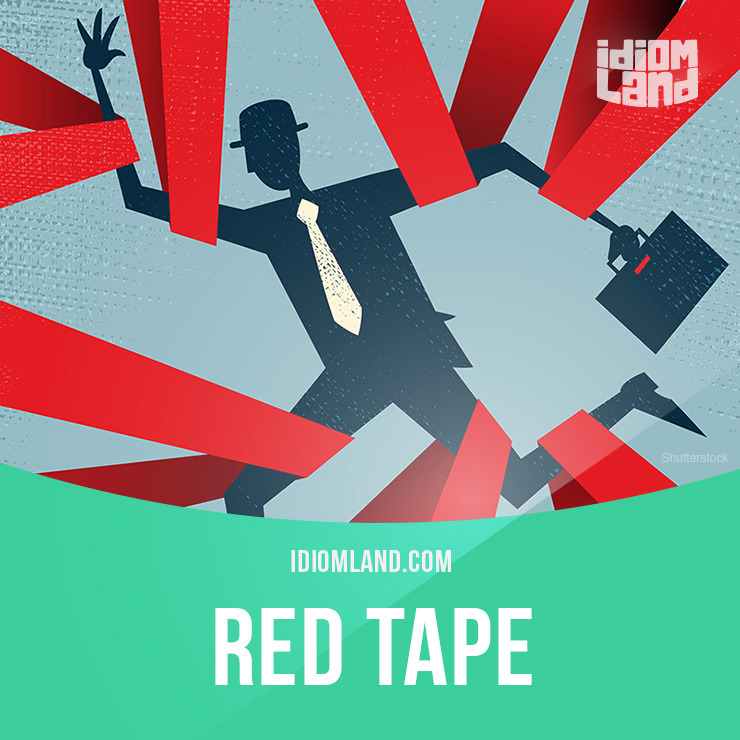 idiom-land-idiom-of-the-day-red-tape-meaning