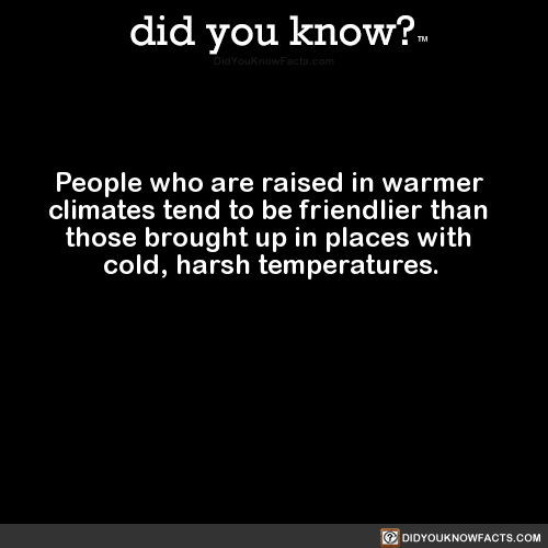 people-who-are-raised-in-warmer-climates-tend-to