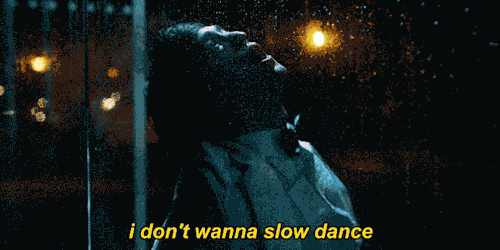 Slow dancing in the dark.