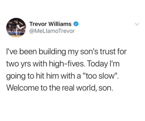 Welcome to real world son!