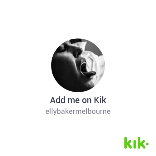 ellybakermom:Kik me with age ,name, and your blog if there is...