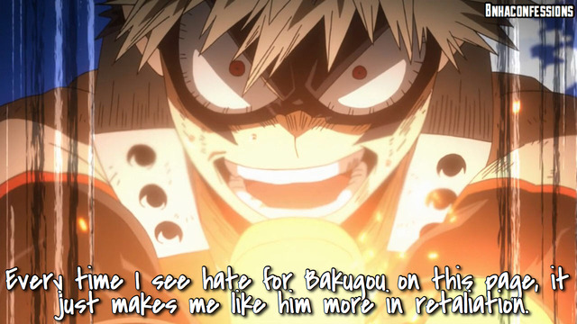 Confession Box CLOSED — Every time I see hate for Bakugou on this