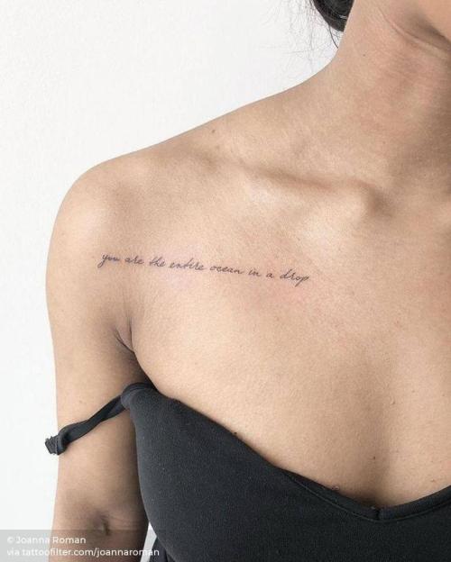 By Joanna Roman, done at Chronic Ink Tattoos, Toronto.... small;joannaroman;languages;chest;tiny;ifttt;little;english;lettering;medium size;quotes;english tattoo quotes;you are the entire ocean in a drop