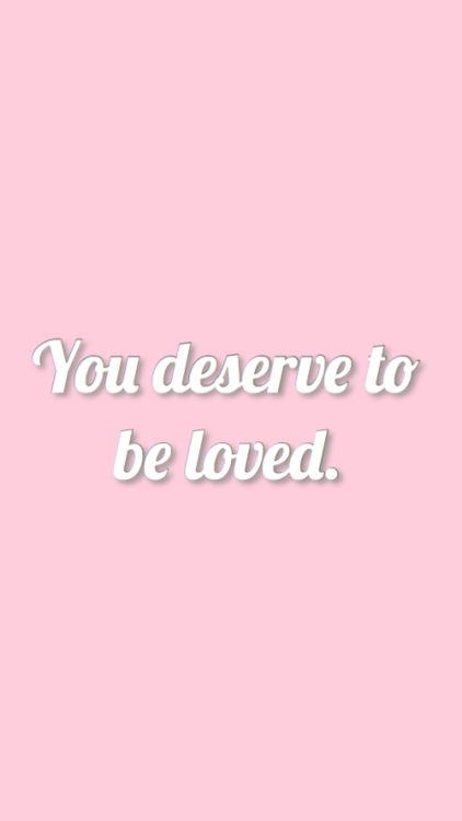 positivepastel:You deserve to be loved lockscreens for...