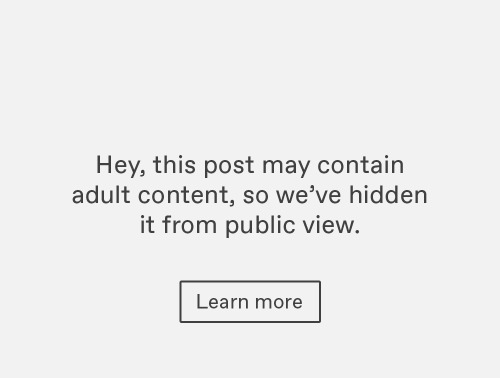 Hey, this post may contain adult content, so we’ve hidden it from public view.
Learn more.