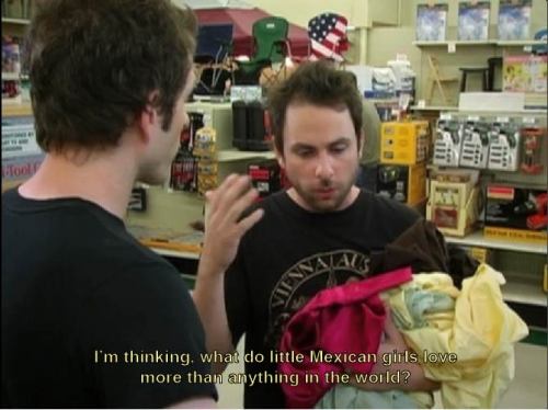 It& 039;s Always Sunny It& 039;s Always Sunny in Philadelphia Charlie Day Glenn Howerton mexican girls mexican food tacos taco bed