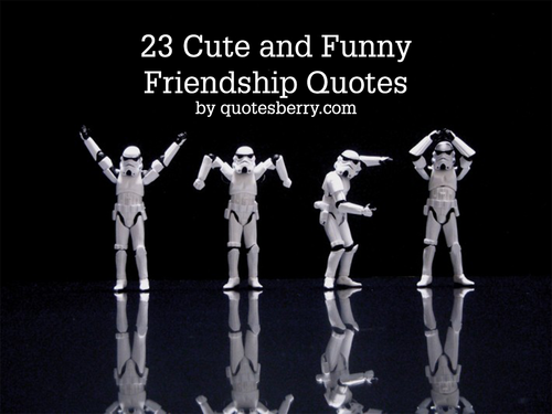 cute and funny friendship quotes