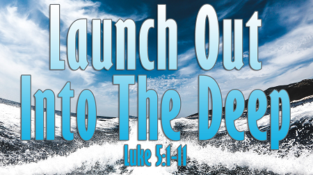 Launch Out Into The Deep Luke 5:1-11