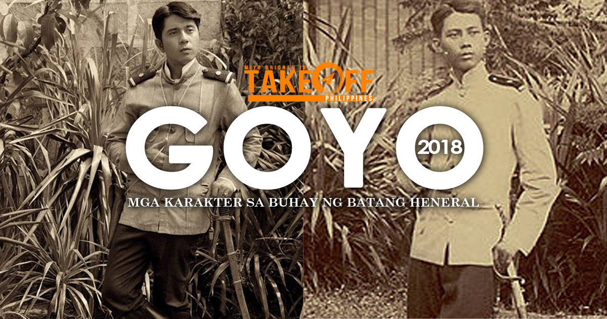 Goyo 2018 Mga Karakter Sa Buhay Ng Batang Heneral Take Off