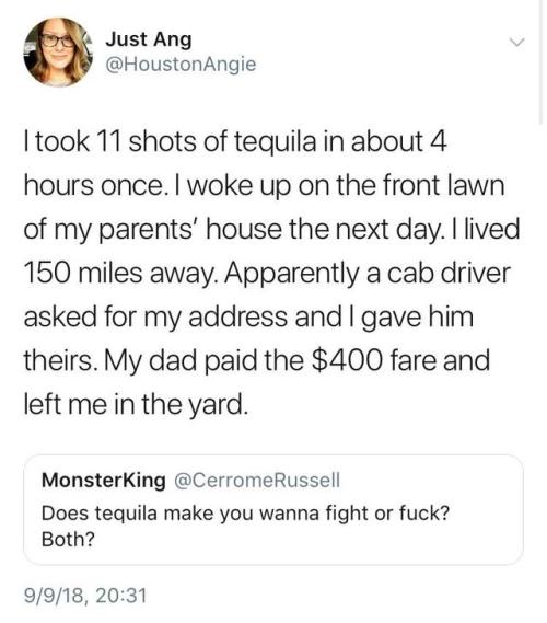 neighborhoodmemes:Tequila fucksFollow Neighborhood...