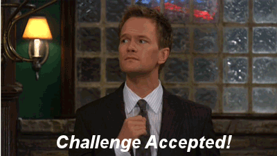 Image result for challenge accepted how i met your mother gifs