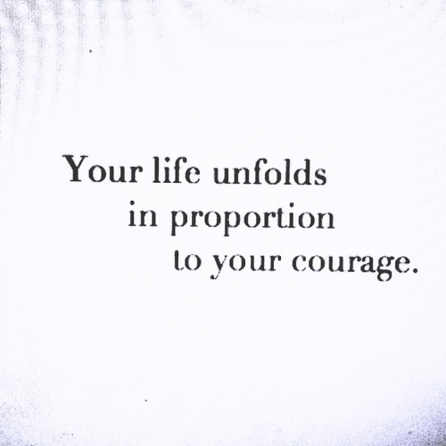 courage be bold take risks vulnerability live love thrive alive breathe life imagine dreams brave happiness joy inner peace soul spirit positive vibes the ripple effect quotes inspire inspiration inspiring new year new year resolutions new year& 039;s resolutions awakening wake up vitality