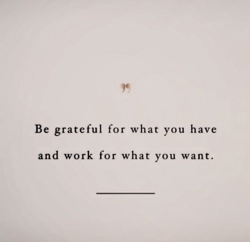 bodygenuine:Be grateful for what you have and work for what...