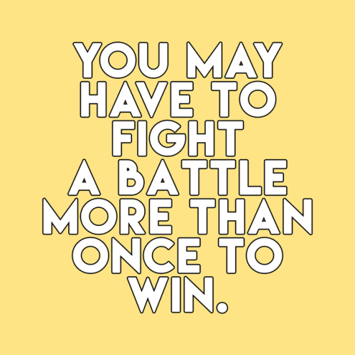 sheisrecovering:You may have to fight a battle more than once to...