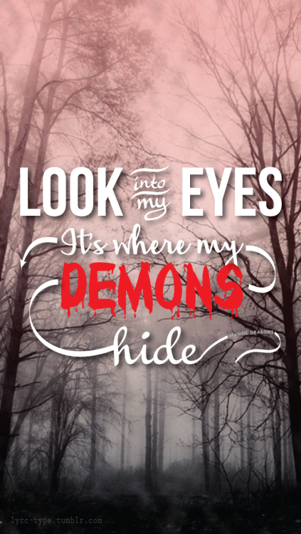 Look Into My Eyes It S Where My Demons Hide Lyrics In Type