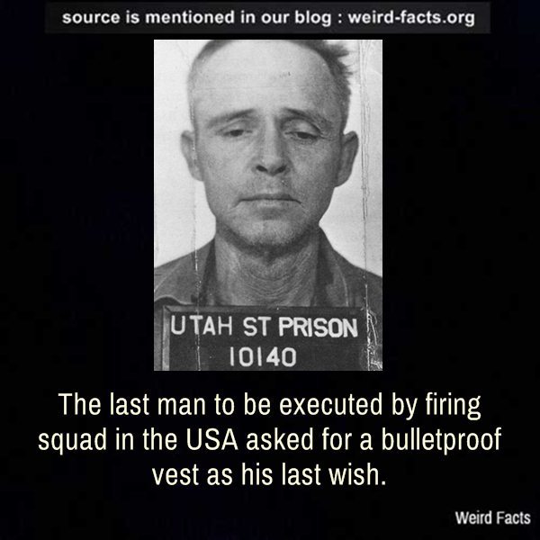 Weird Facts, The last man to be executed by firing squad in the...