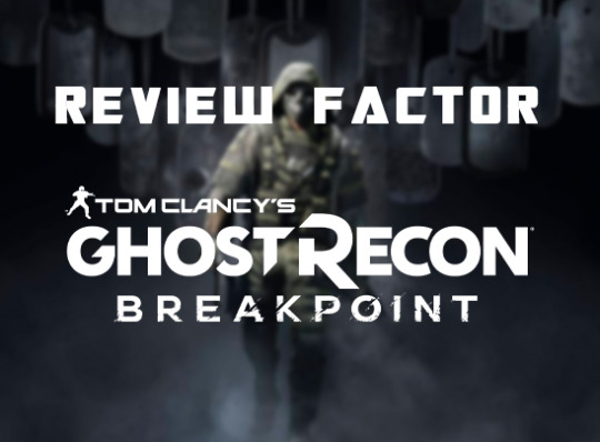 #ReviewFactor Tom Clancy’s Ghost Recon Breakpoint (Xbox One X)