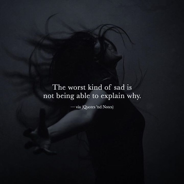 quotes-nd-notes-the-worst-kind-of-sad-is-not-being-able-to-explain