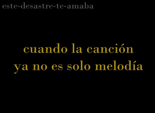 este-desastre-te-amaba:La sinfonía del alma.