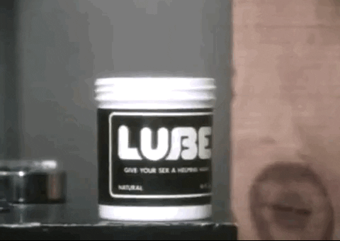 Image result for get the lube gif