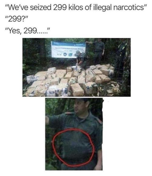 shamelessfunny:They got all 298 kilos.