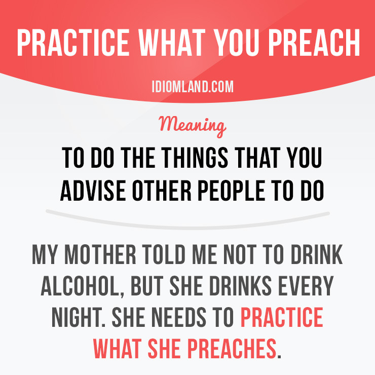 idiom-land-practice-what-you-preach-means-to-do-the-things