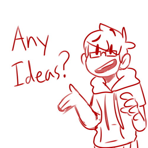 If you have an Idea for what I should do, send me a message or...