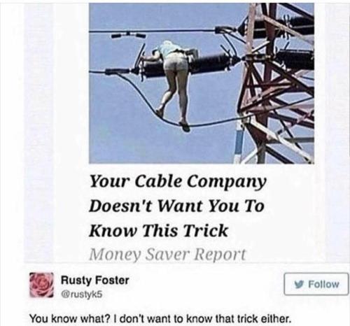 memecage:you cable company dosent want you to know this trick