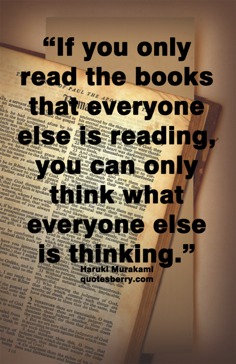 If you only read the books that everyone else is... | QuotesBerry ...