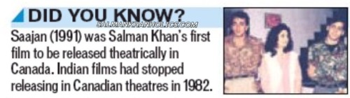 "★ Știați? Saajan (1991) a fost primul film al lui Salman Khan care a fost lansat în Canada în teatru. Filmele indiene au încetat să se elibereze în teatrele canadiene în 1982! “