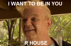 I Want To Be In Your House