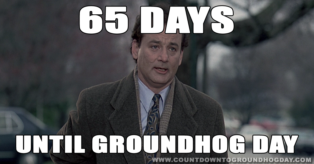 65 days until Groundhog Day