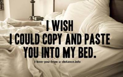 I Wish I Could Copy And Paste You Into My Bed Tumblr