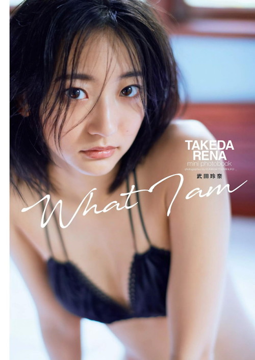 uptou:武田玲奈『Ｗｈａｔ Ｉ ａｍ』