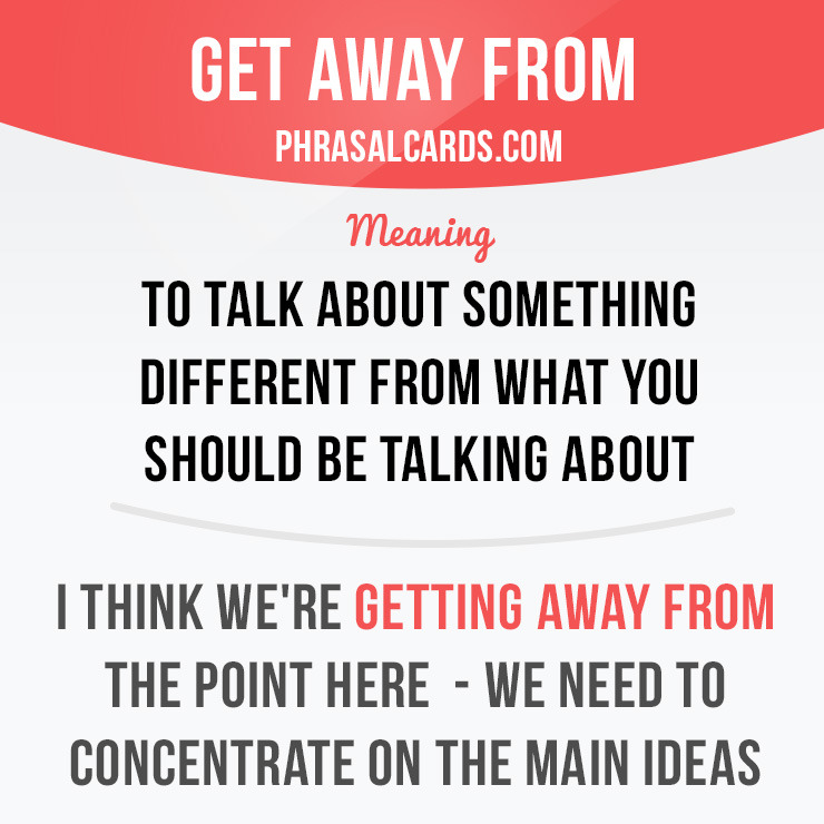 phrasal-cards-get-away-from-means-to-talk-about-something