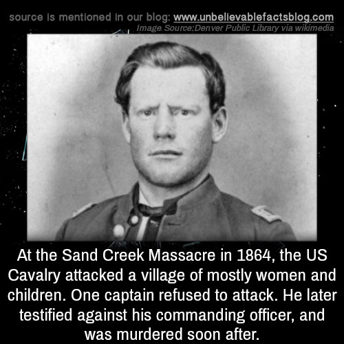 unbelievable-facts:At the Sand Creek Massacre in 1864, the US...