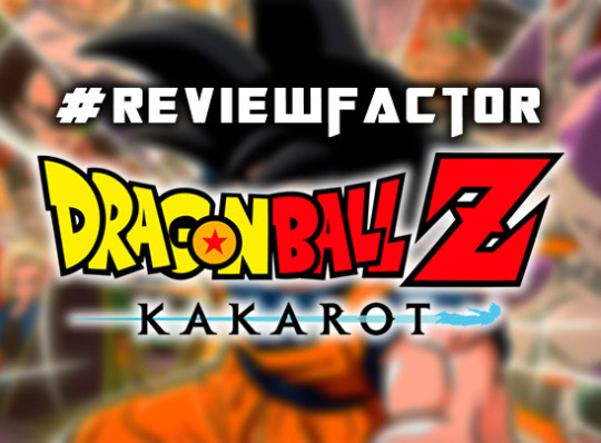 Review Factor: Dragon Ball Z: Kakarot (PS4)